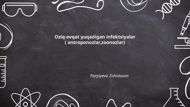 Oziq-ovqat yuqadigan infektsiyalar ( antroponozlar,zoonozlar)