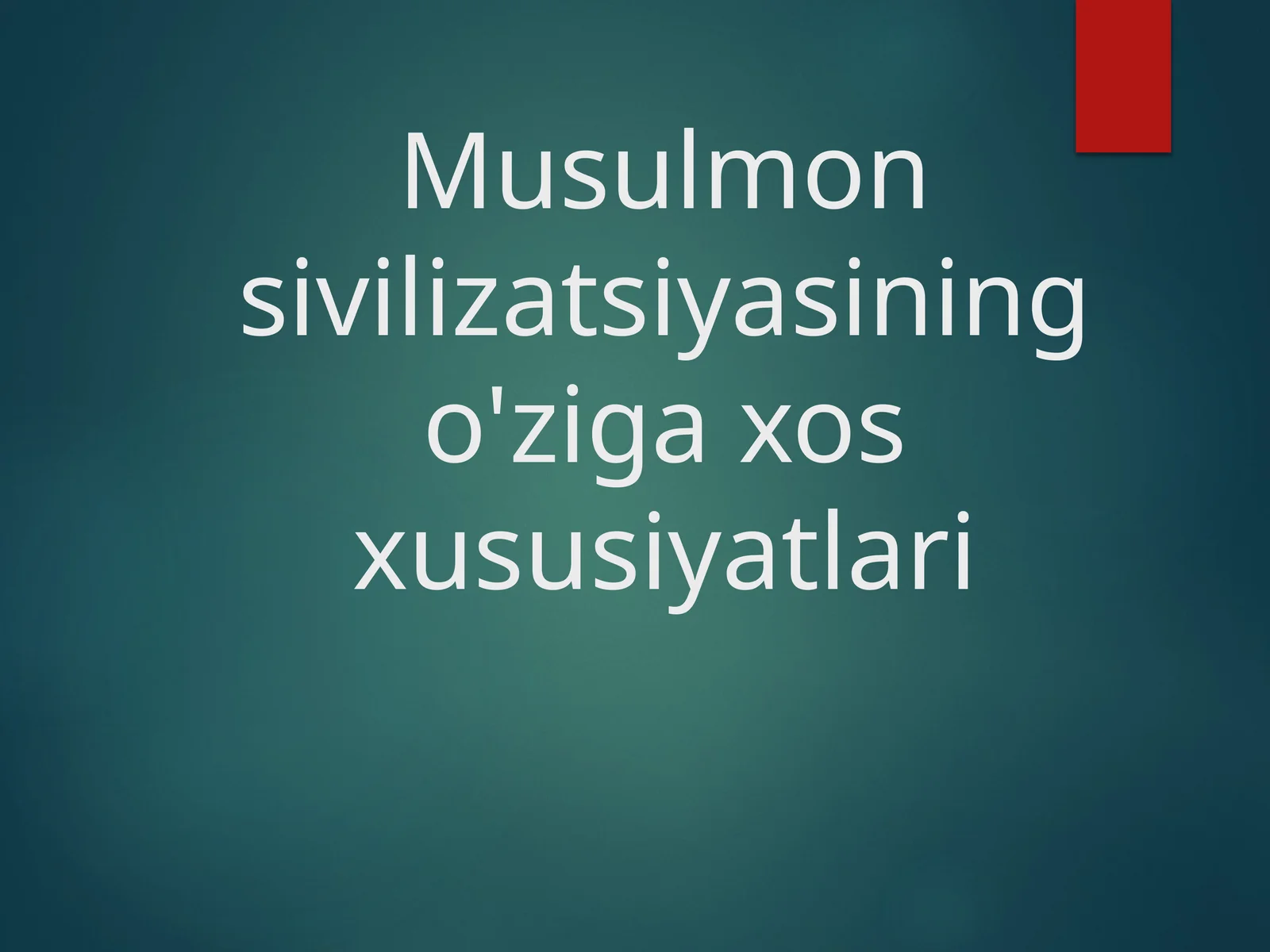 Musulmon sivilizatsiyasining o'ziga xos xususiyatlari
