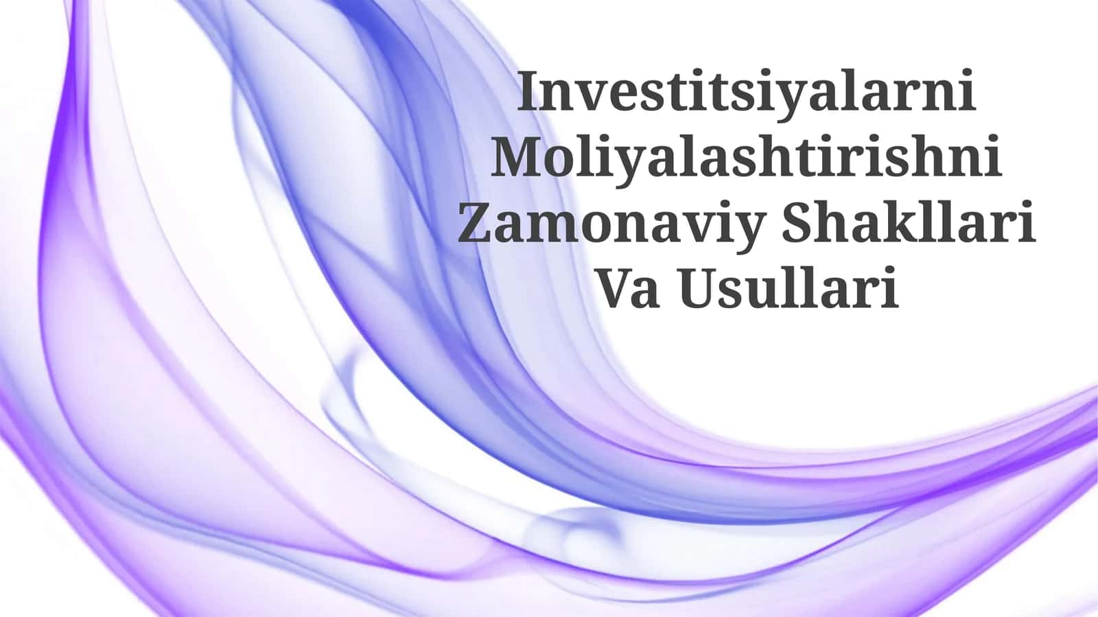 Investitsiyalarni Moliyalashtirishni Zamonaviy Shakllari Va Usullari