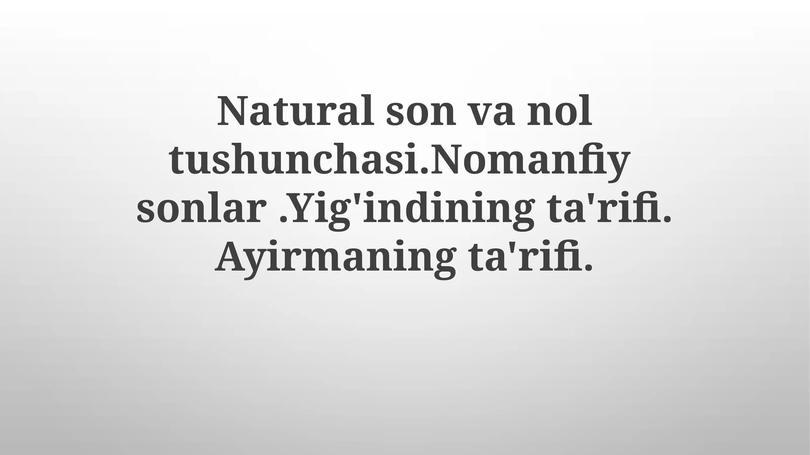 Natural sonvanoltushunchasi.Nomanfiysonlar.Yig'indiningta'rifi.Ayirmaningta'rifi