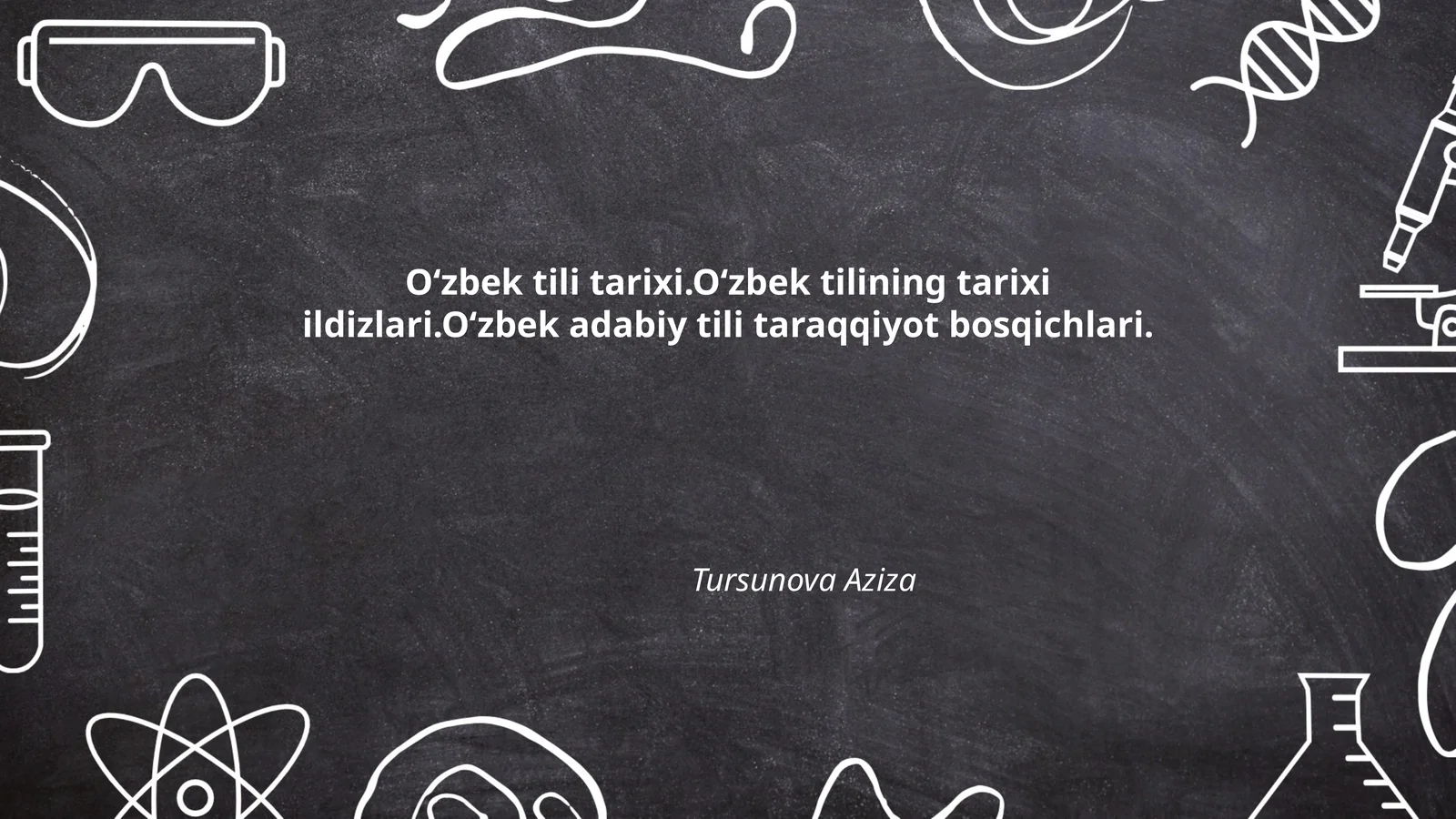O‘zbek tili tarixi. O‘zbek tilining tarixi ildizlari. O‘zbek adabiy tili taraqqiyot bosqichlari