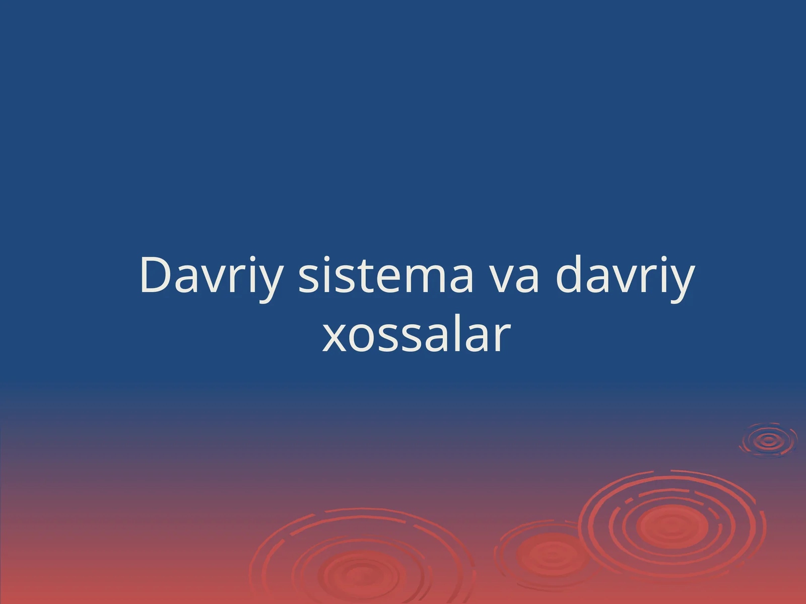Davriy sistema va davriy xossalar