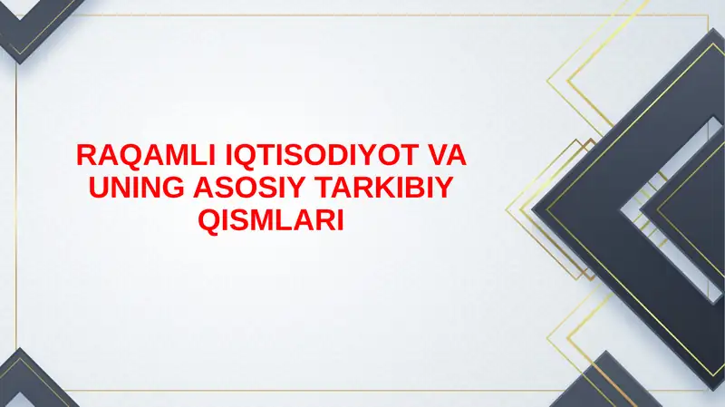 Raqamli iqtisodiyot va uning asosiy tarkibiy qismlari