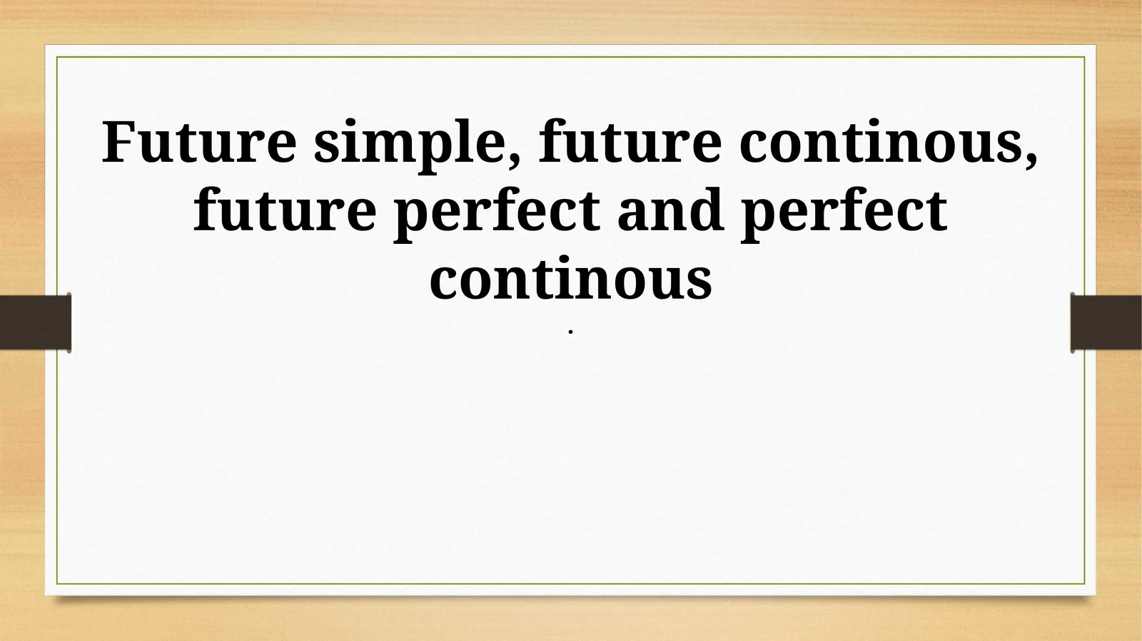 Future simple, future continous, future perfect and perfect continous