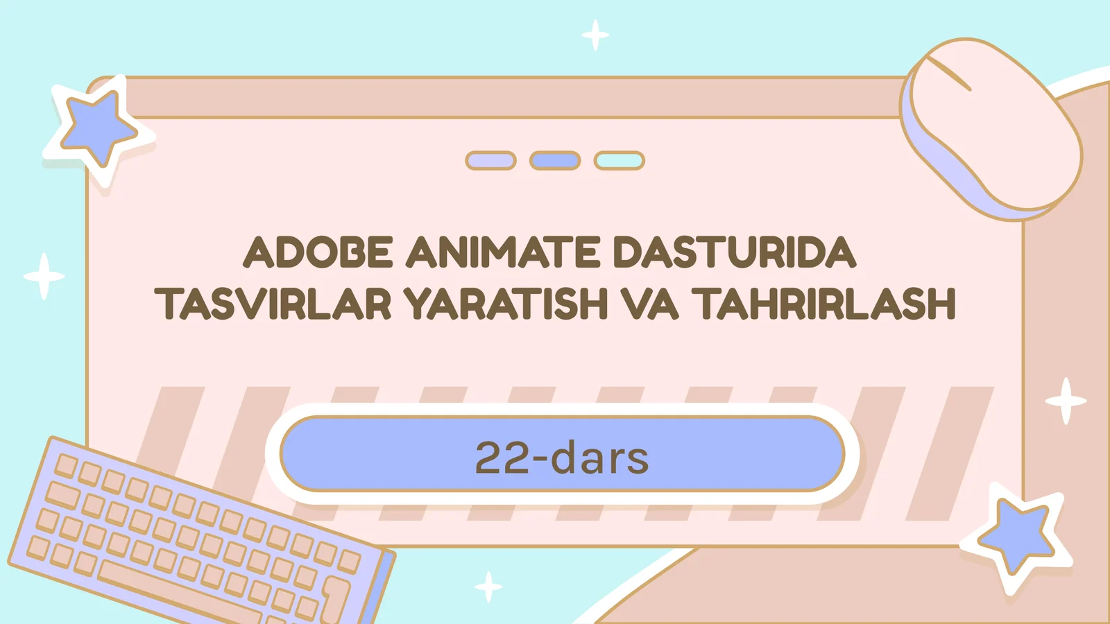 ADOBE ANIMATE DASTURIDATASVIRLAR YARATISH VA TAHRIRLASH