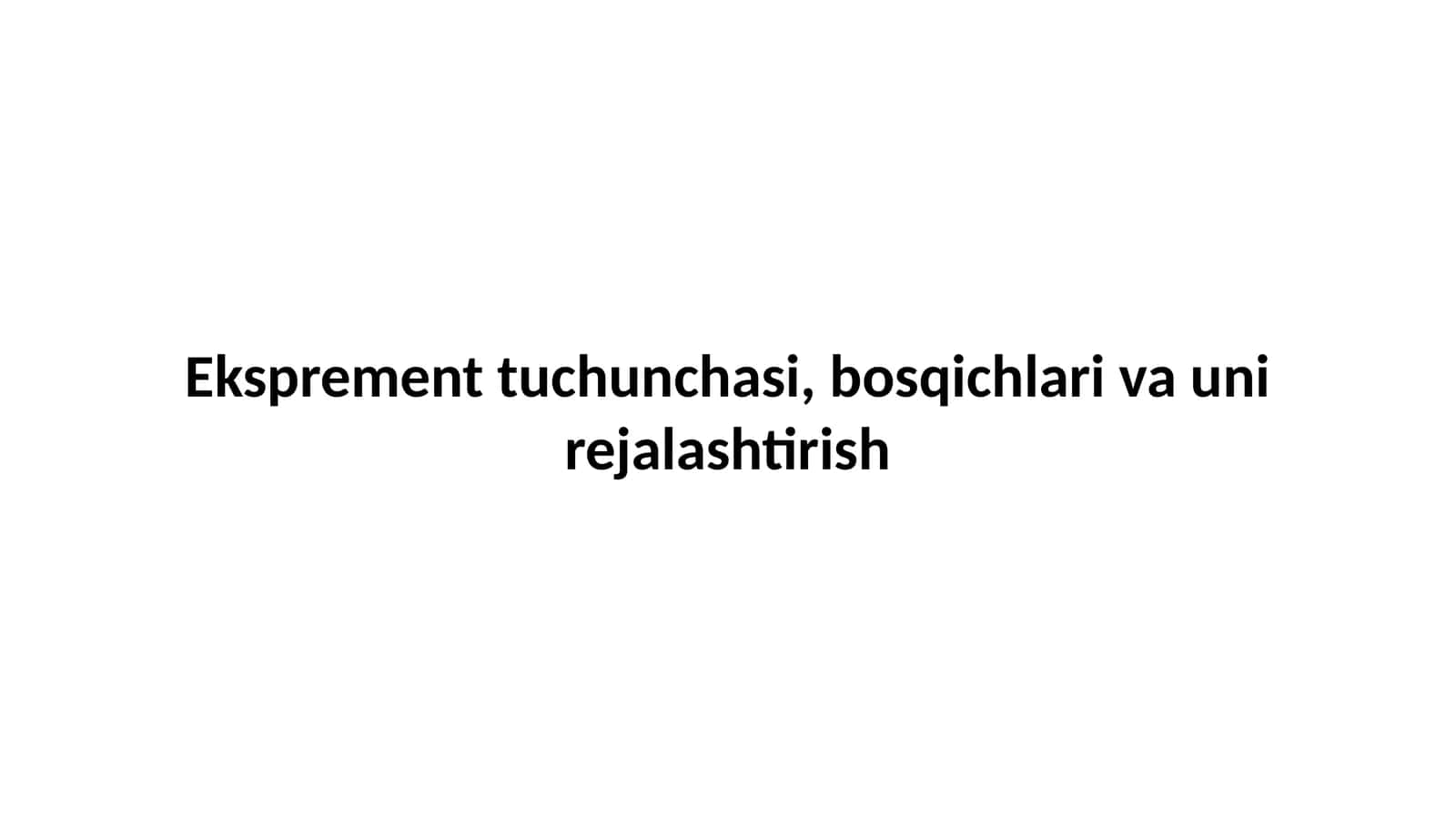 Eksperiment tuchunchasi, bosqichlari va uni rejalashtirish