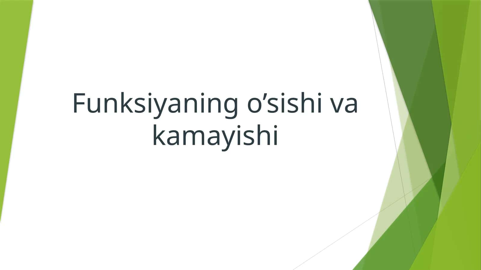 Funksiyaning o’sishi va kamayishi