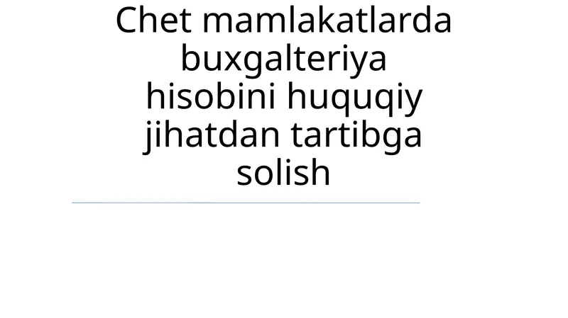 Chet el mamlakatlarda buxgalteriya hisobini huquqiy jihatdan tartibga solish