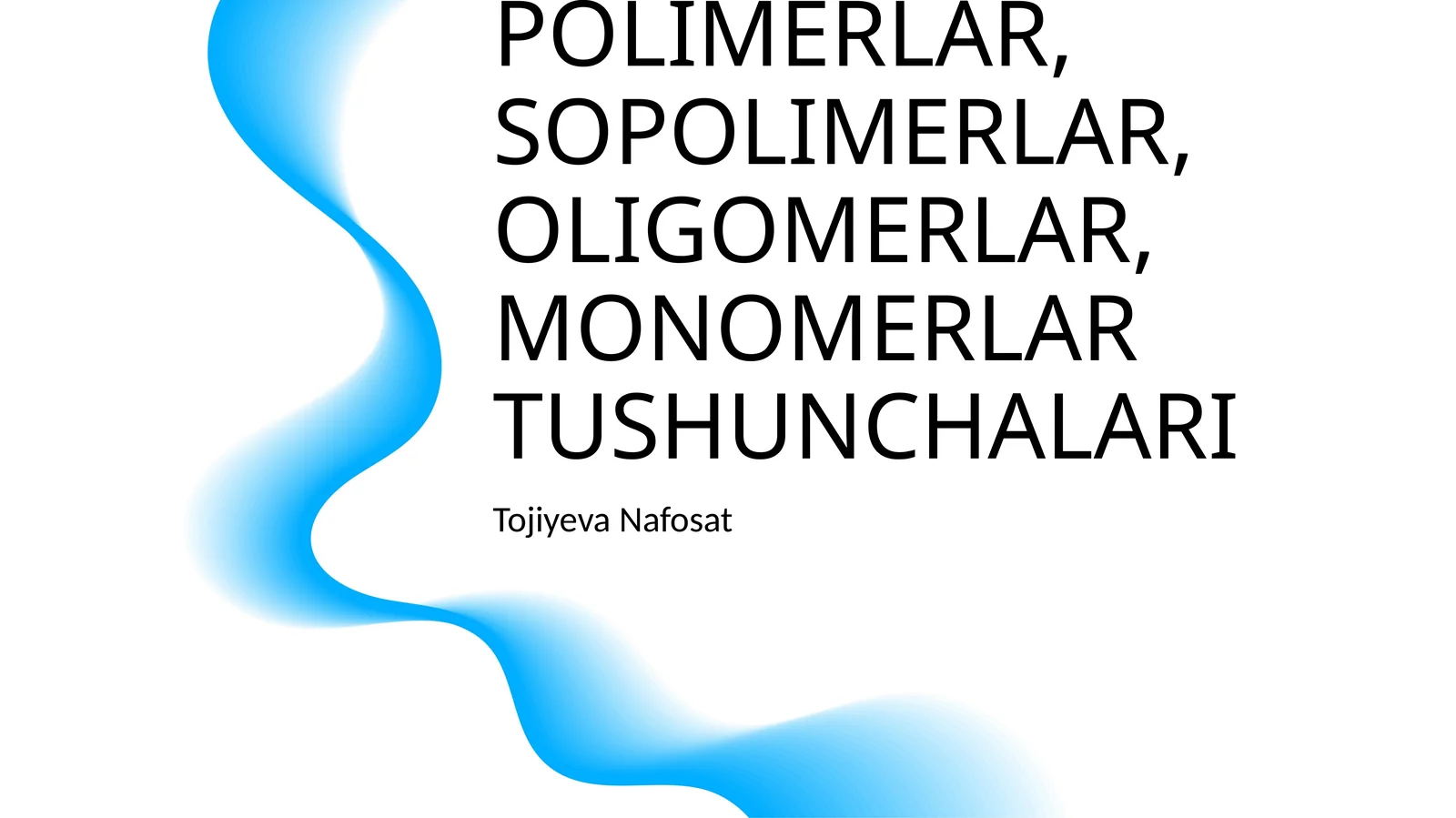 POLIMERLAR, SOPOLIMERLAR, OLIGOMERLAR, MONOMERLAR TUSHUNCHALARI