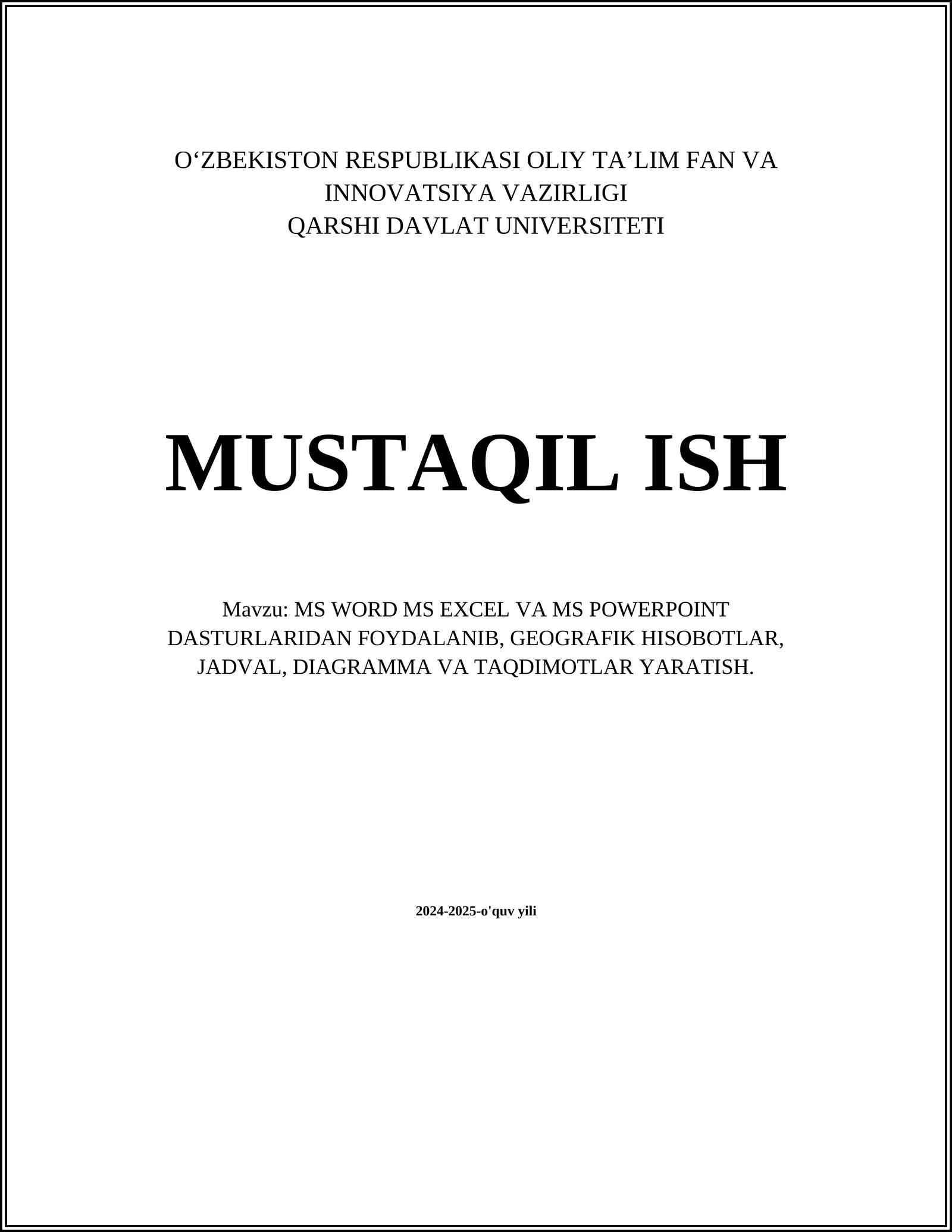 MS WORD MS EXCEL VA MS POWERPOINT DASTURLARIDAN FOYDALANIB, GEOGRAFIK HISOBOTLAR, JADVAL, DIAGRAMMA VA TAQDIMOTLAR YARATISH