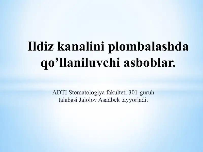 Ildiz kanalini plombalashda qo’llaniluvchi asboblar.
