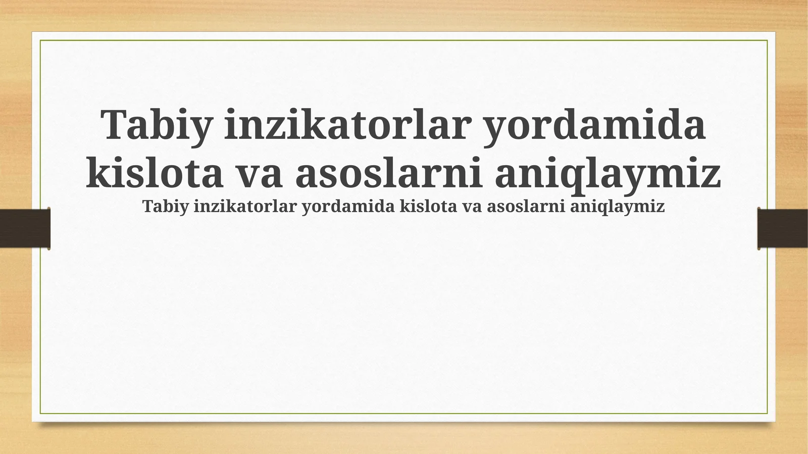 Tabiy inzikatorlar yordamida kislota va asoslarni aniqlaymiz
