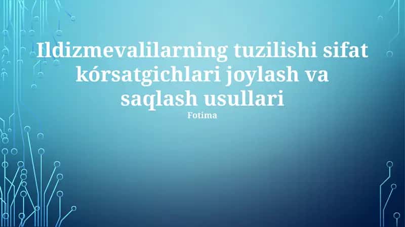 Ildizmevalilarning tuzilishi sifat kórsatgichlari joylash va saqlash usullari