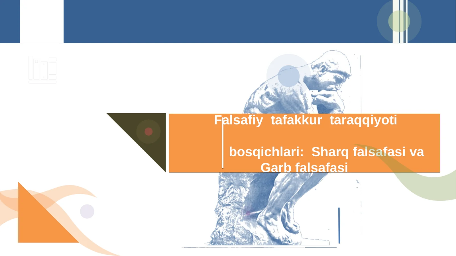 Falsafiy tafakkur taraqqiyoti bosqichlari:Sharq falsafasi va Garb falsafasi
