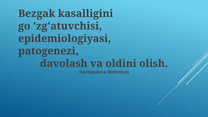 Bezgak kasalligini go'zg'atuvchisi, epidemiologiyasi, patogenezi, davolash va oldini olish