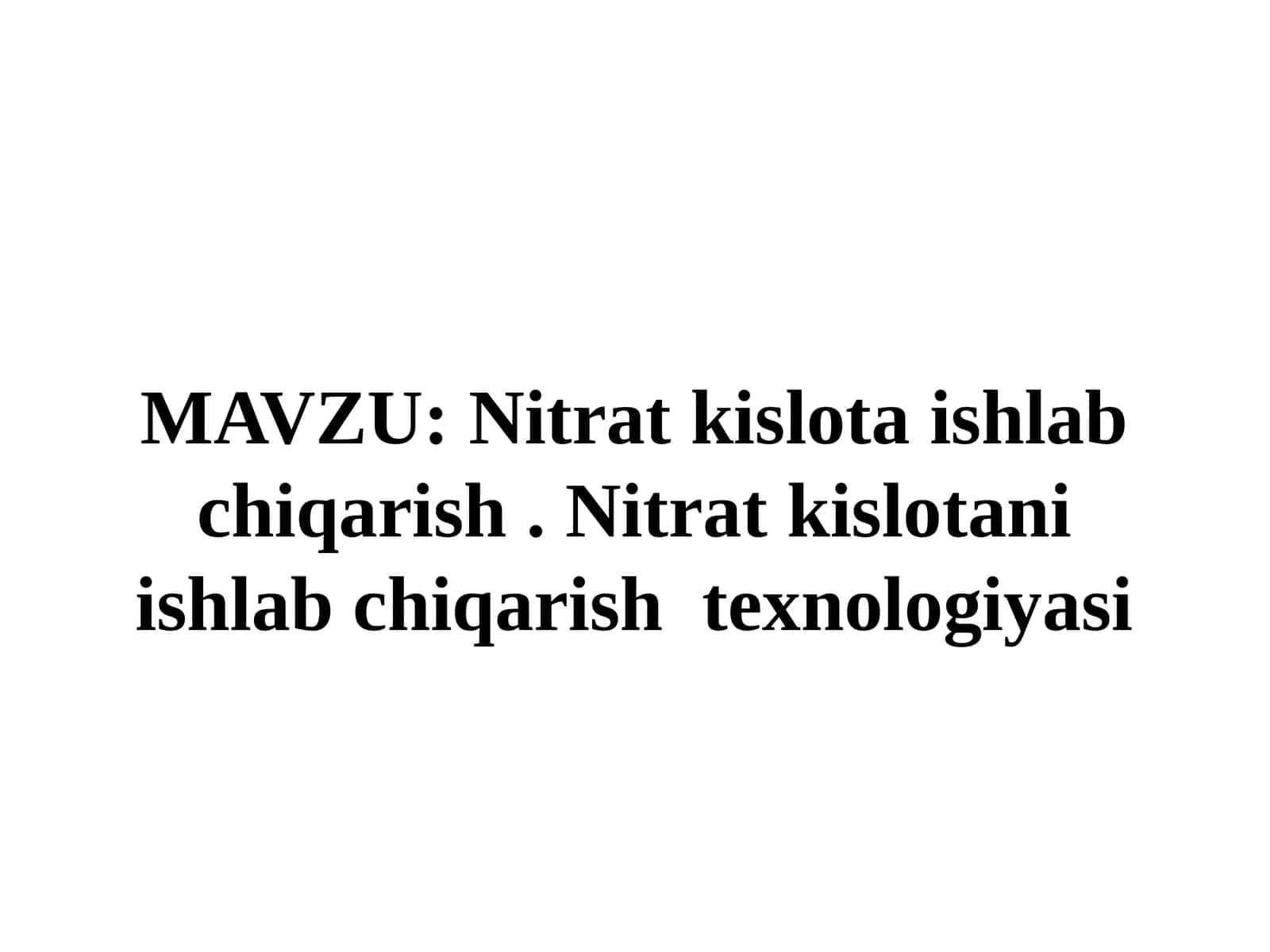 Nitrat kislota ishlab chiqarish. Nitrat kislotani ishlab chiqarish texnologiyasi