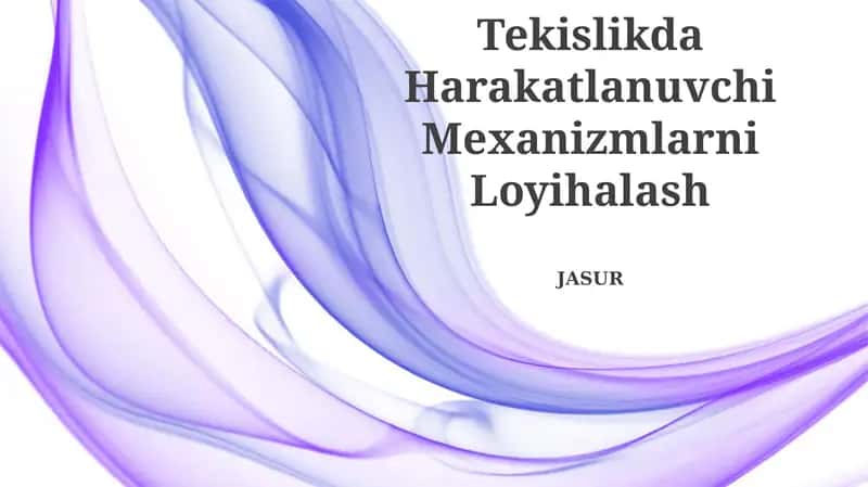 Tekislikda Harakatlanuvchi Mexanizmlarni Loyihalash