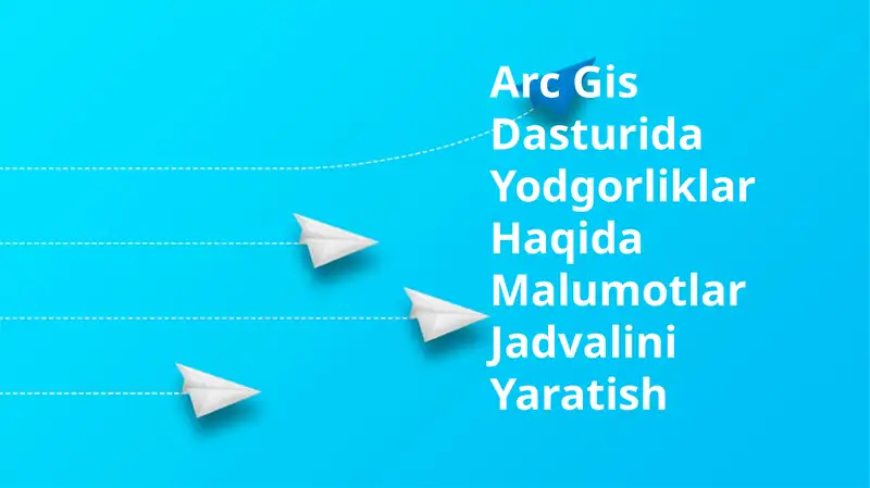 Arc Gis Dasturida Yodgorliklar Haqida Malumotlar Jadvalini Yaratish