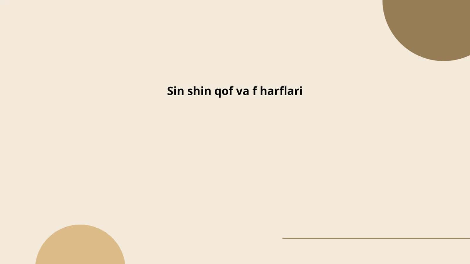 Sin shin qof va f harflari