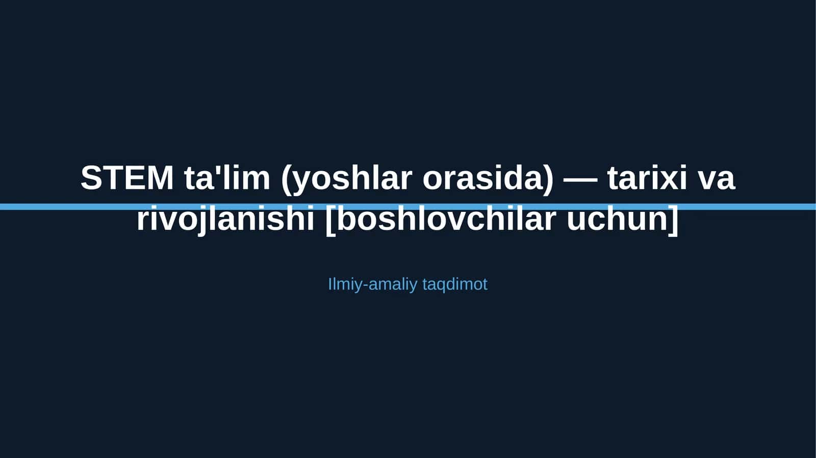 STEM ta'lim (yoshlar orasida) — tarixi va rivojlanishi [boshlovchilar uchun]