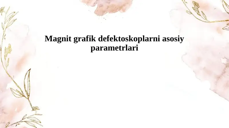 Magnit grafik defektoskoplarni asosiy parametrlari