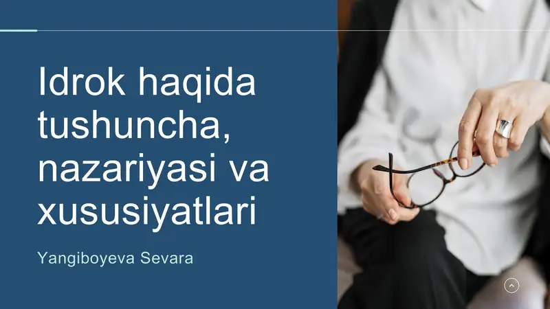 Idrok haqida tushuncha, nazariyasi va xususiyatlari
