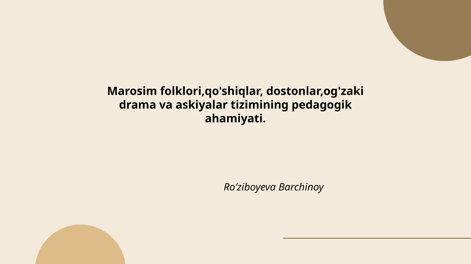 Marosim folklori,qo'shiqlar, dostonlar,og'zaki drama va askiyalar tizimining pedagogik ahamiyati