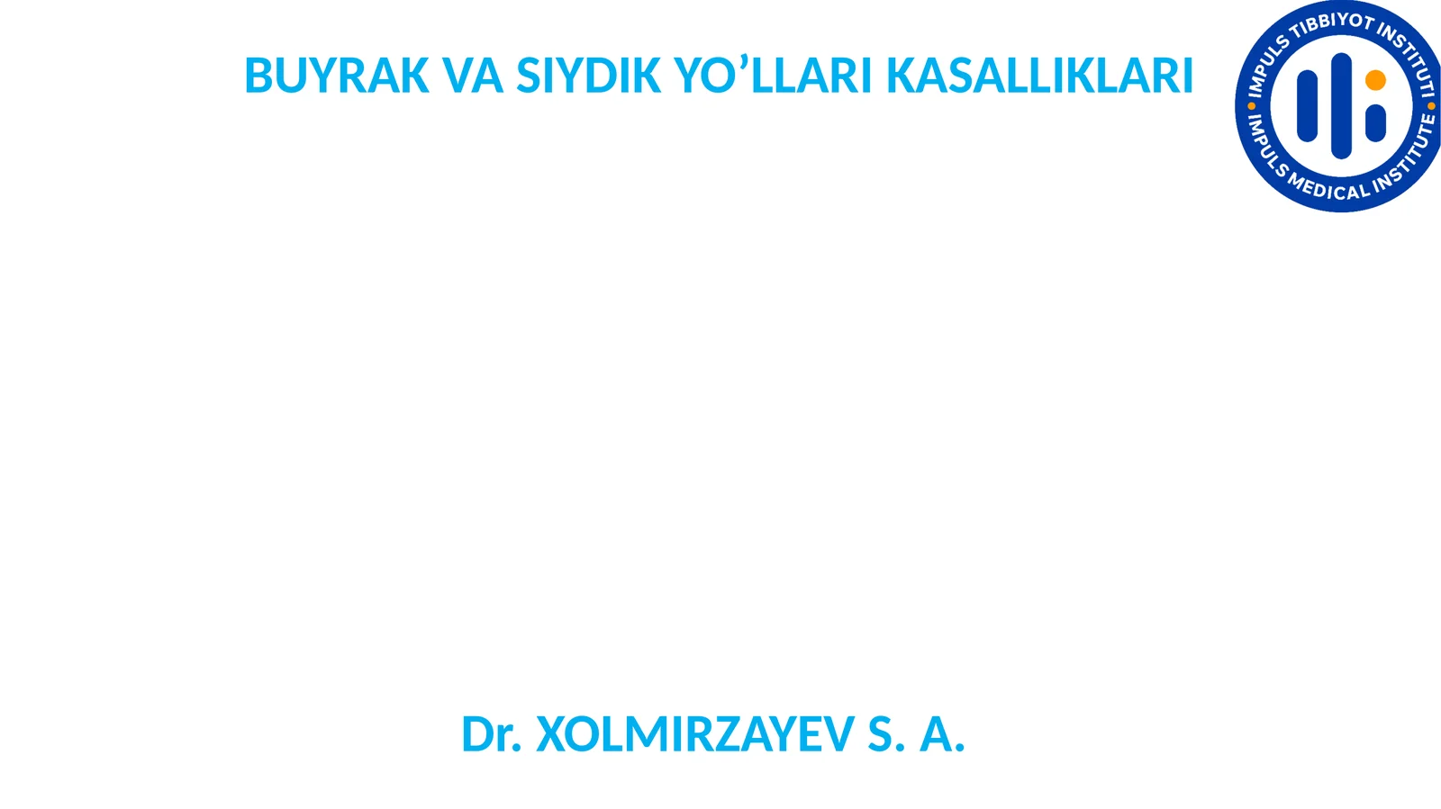 BUYRAK VA SIYDIK YO’LLARI KASALLIKLARI