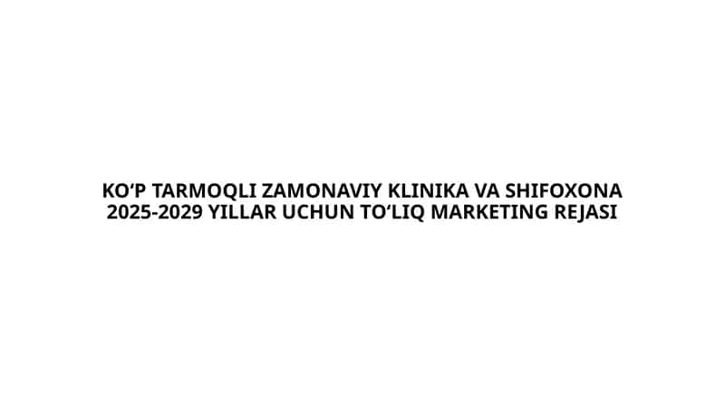 KO‘P TARMOQLI ZAMONAVIY KLINIKA MARKETING REJASI