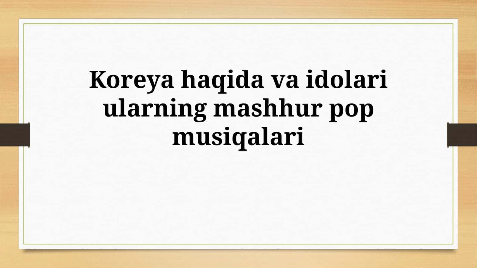 Koreya haqida va idolari ularning mashhur popmusiqalari