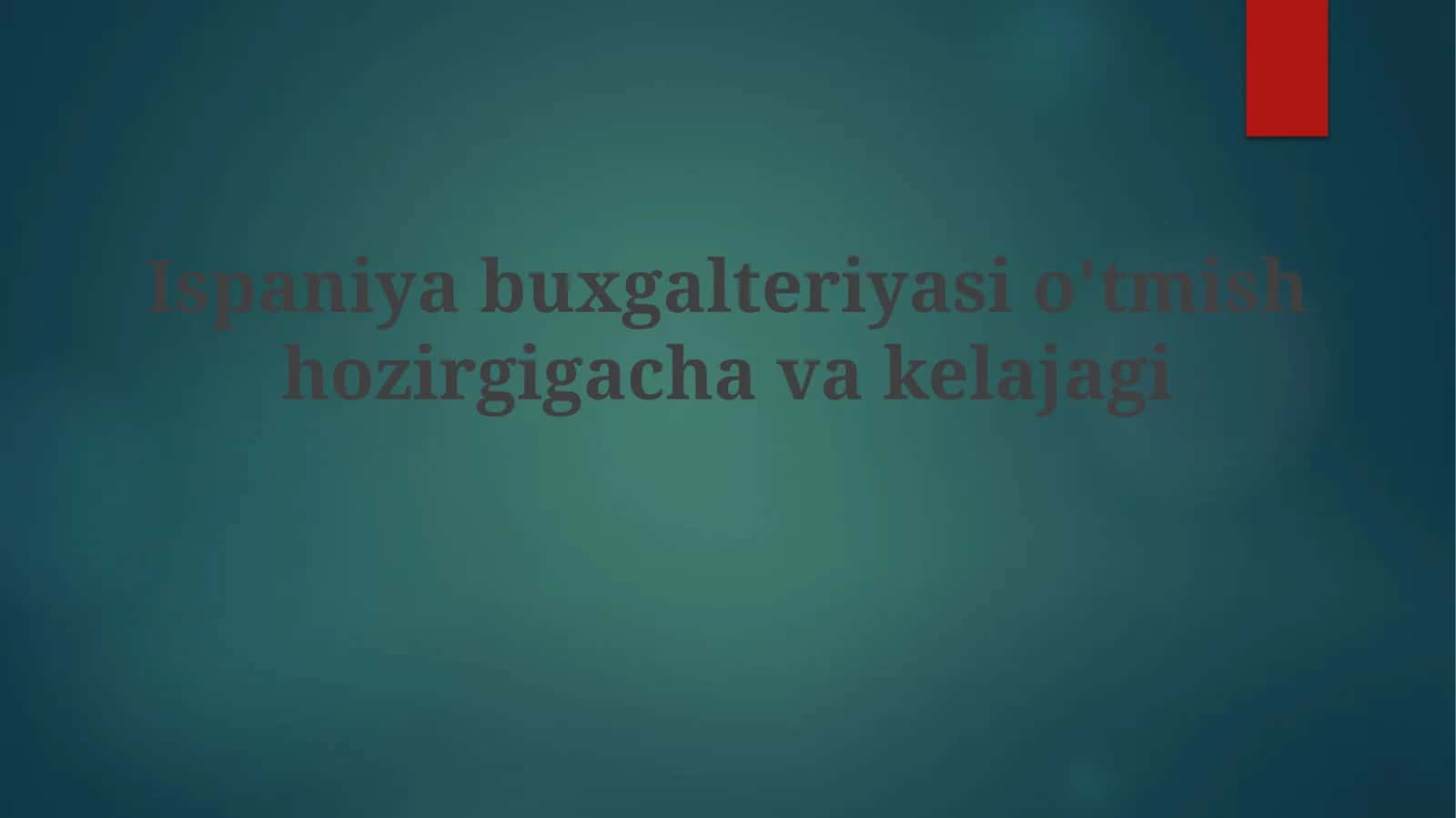 Ispaniyabuxgalteriyasio'tmishhozirgigachavakelajagi