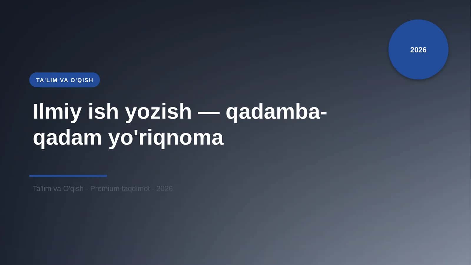 Ilmiy ish yozish — qadamba-qadam yo'riqnoma