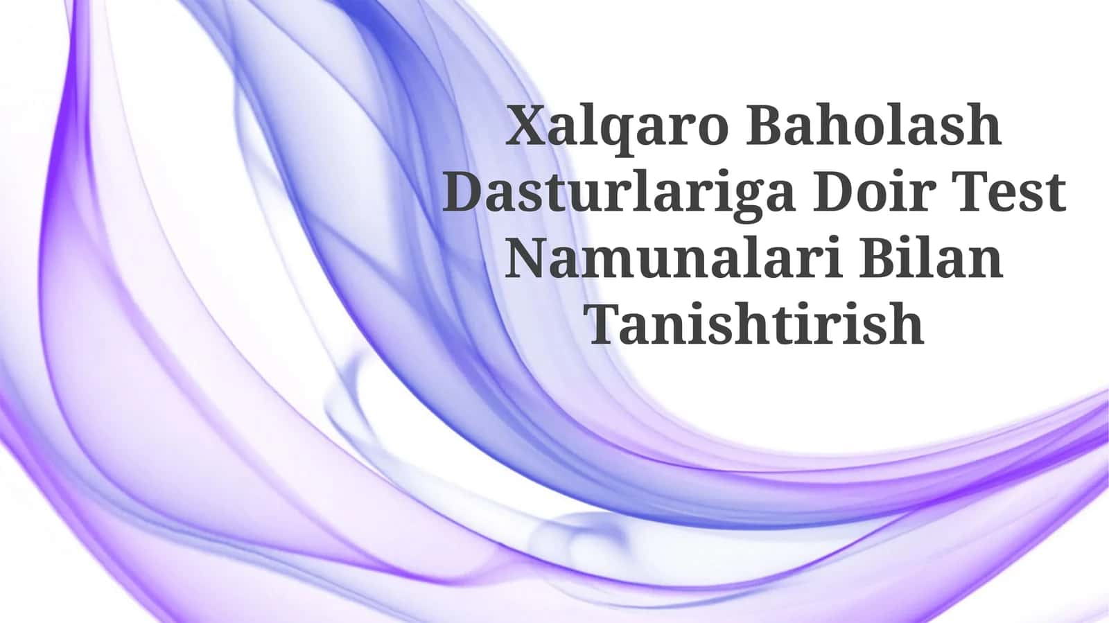 Xalqaro Baholash Dasturlariga Doir Test NamunalariBilanTanishtirish