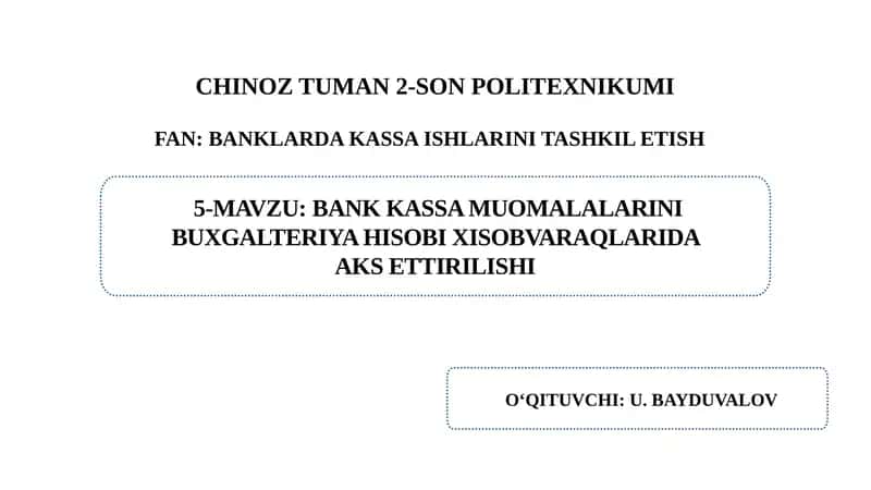 Bank kassa muomalalarini buxgalteriya hisobi  xisobvaraqlarida aks ettirilishi