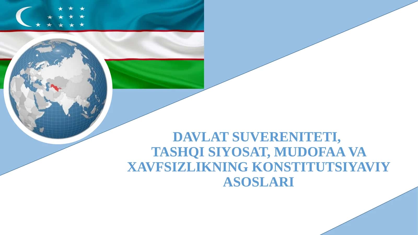 DAVLAT SUVERENITETI,  TASHQI SIYOSAT, MUDOFAA VA XAVFSIZLIKNING KONSTITUTSIYAVIY ASOSLARI