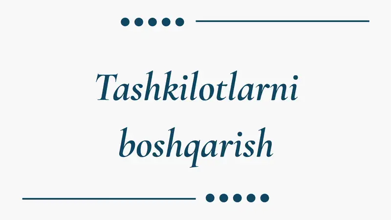 Tashkilotlarni boshqarish.