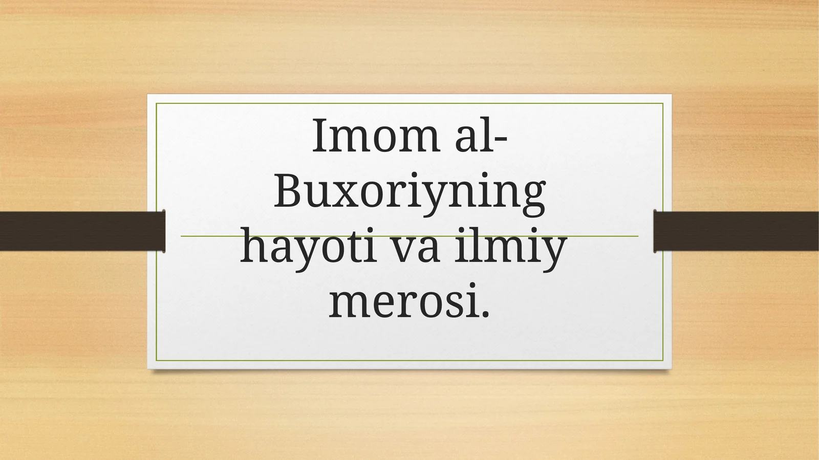 Imom al-Buxoriyning hayoti va ilmiy merosi.