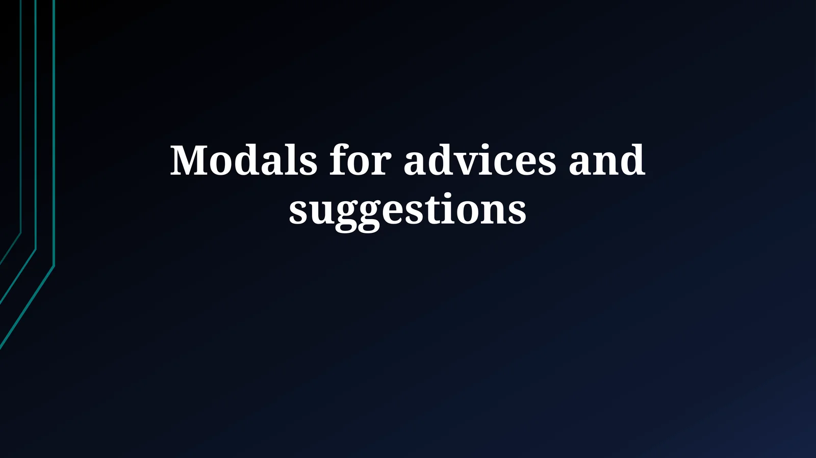 Modals for advices and suggestions