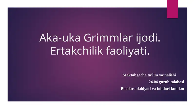 Taqdimot Aka-uka Grimmlar ijodi. Ertakchilik faoliyati.