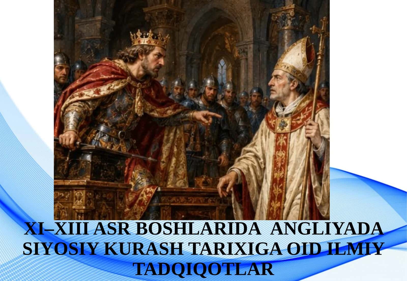 XI–XIII ASR BOSHLARIDAANGLIYADA SIYOSIY KURASH TARIXIGA OID ILMIY TADQIQOTLAR