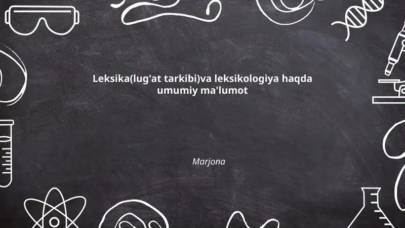 Leksika(lug'at tarkibi)va leksikologiya haqda umumiy ma'lumot