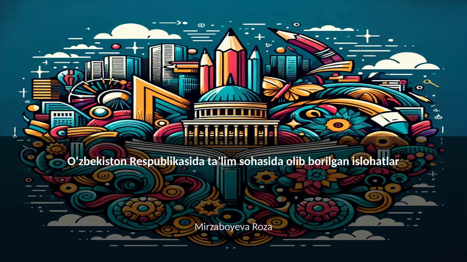 Oʻzbekiston Respublikasida taʼlim sohasida olib borilgan islohatlar