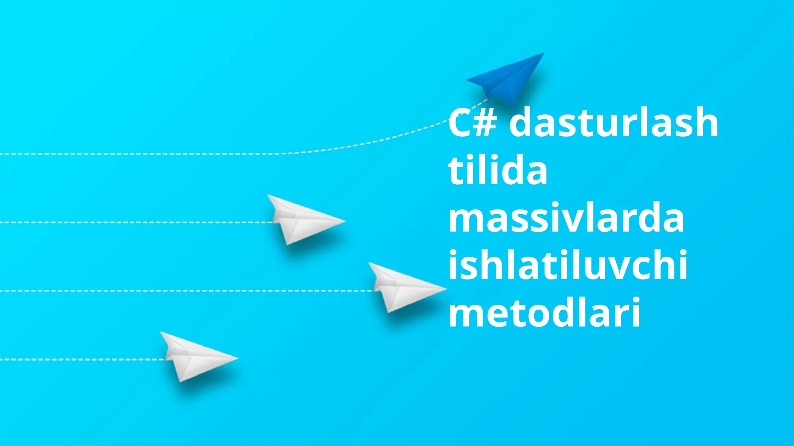 C# dasturlash tilida massivlarda ishlatiluvchi metodlari