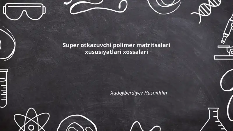 Super otkazuvchi polimer matritsalari xususiyatlari xossalari