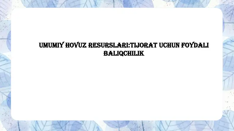 UMUMIYHOVUZ RESURSLARI:TIJORAT UCHUN FOYDALI BALIQCHILIK