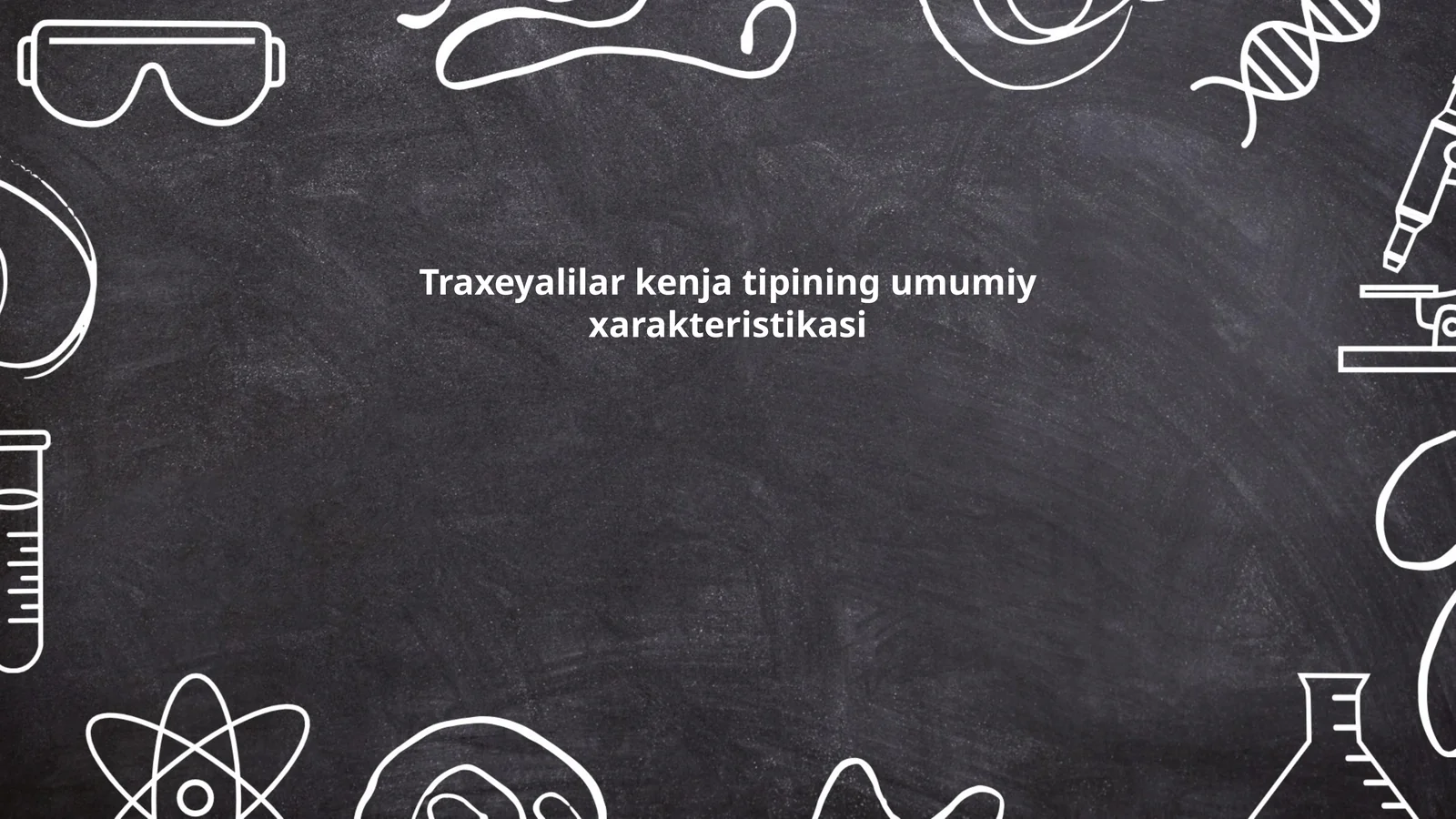 Traxeyalilar kenja tipining umumiy xarakteristikasi