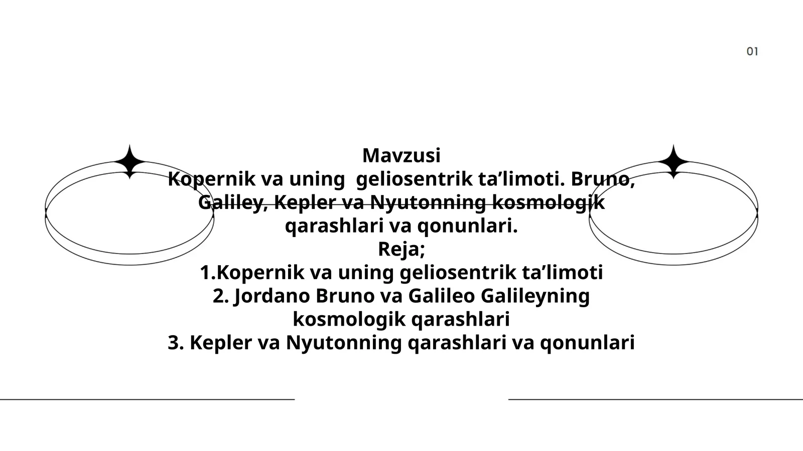 Kopernik va uning geliosentrik ta’limoti. Bruno, Galiley, Kepler va Nyutonning kosmologik qarashlari va qonunlari