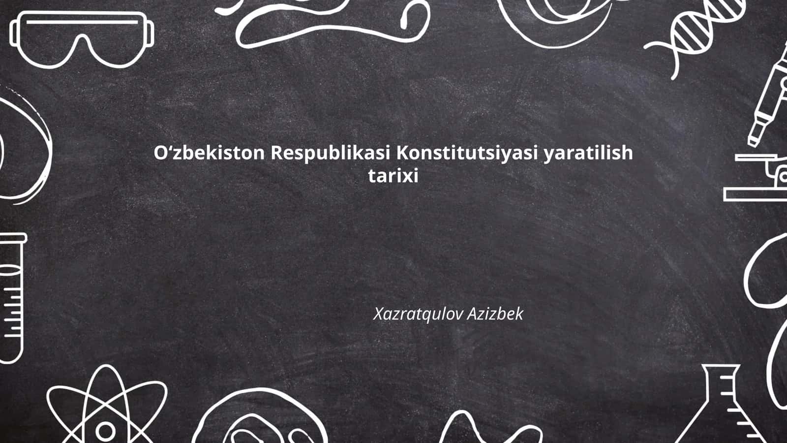 Oʻzbekiston Respublikasi Konstitutsiyasi yaratilish tarixi