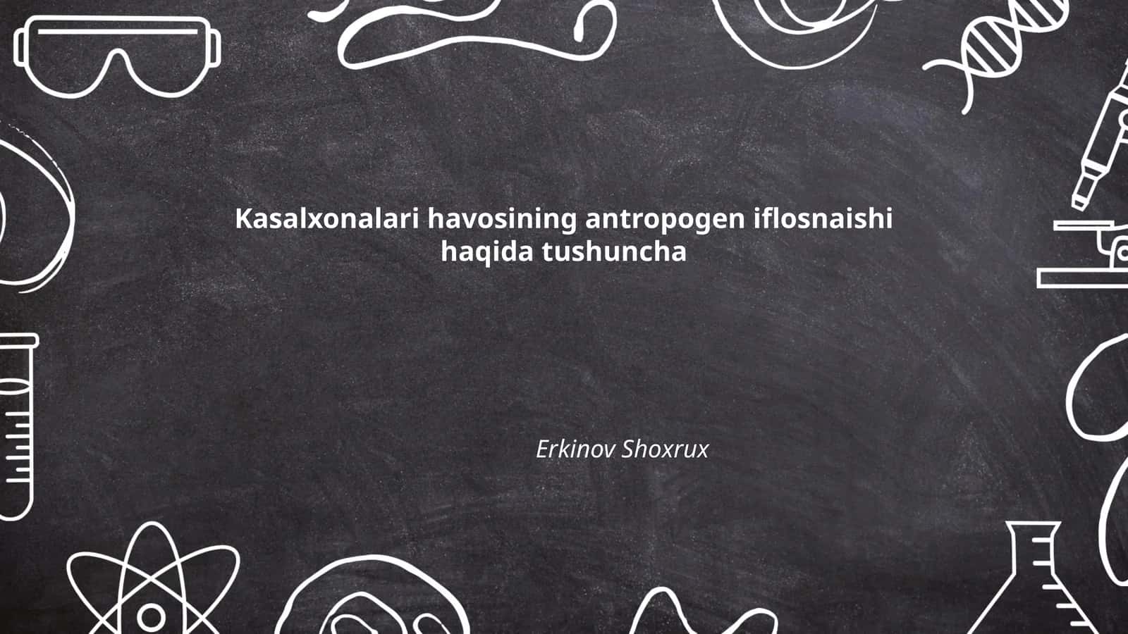 Kasalxona havosining antropogen ifloslanishi: tushuncha va asosiy tamoyillar