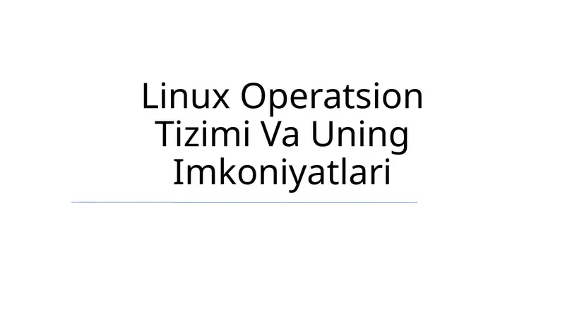 Linux Operatsion Tizimi Va Uning Imkoniyatlari